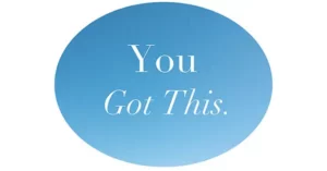 A blue oval with white text over it saying "You got this"